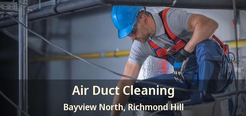 Air Duct Cleaning Bayview North, Richmond Hill - ON