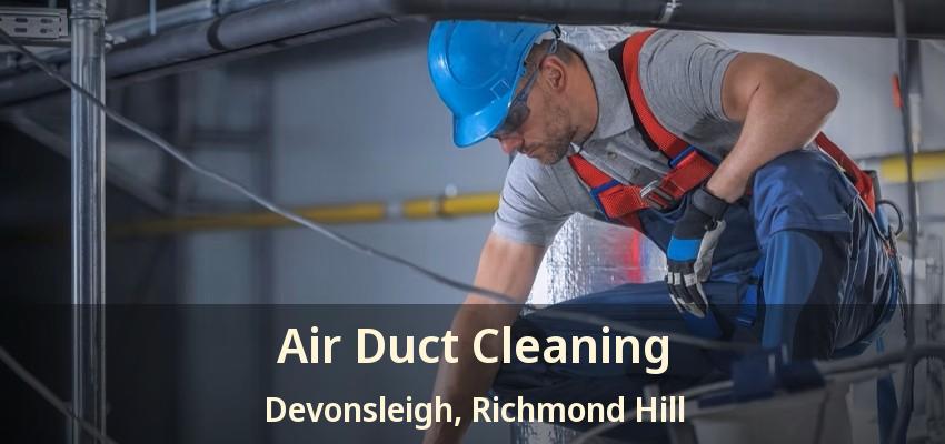 Air Duct Cleaning Devonsleigh, Richmond Hill - ON
