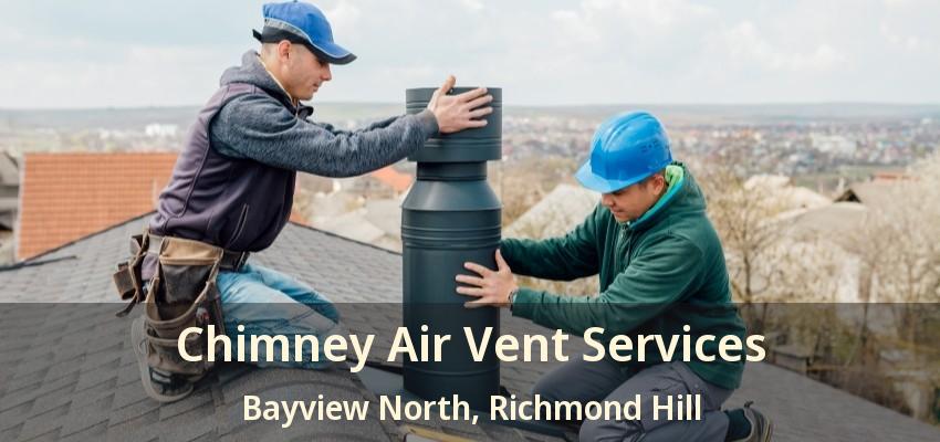 Chimney Air Vent Services Bayview North, Richmond Hill - ON