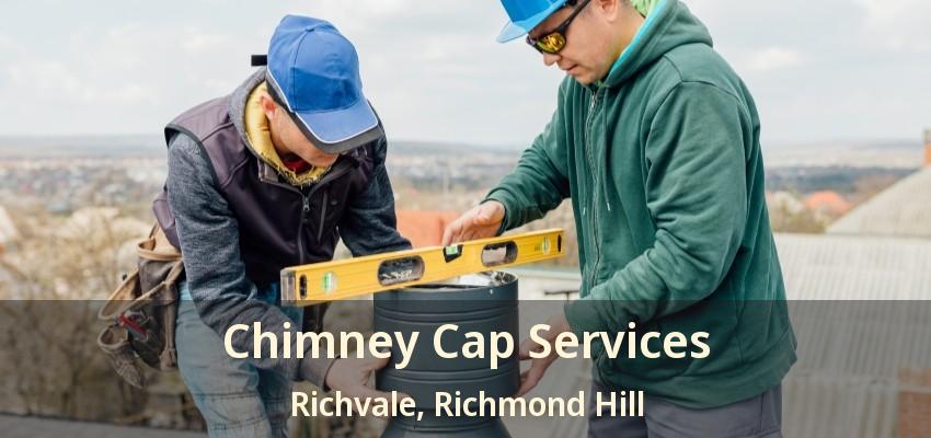 Chimney Cap Services Richvale, Richmond Hill - ON