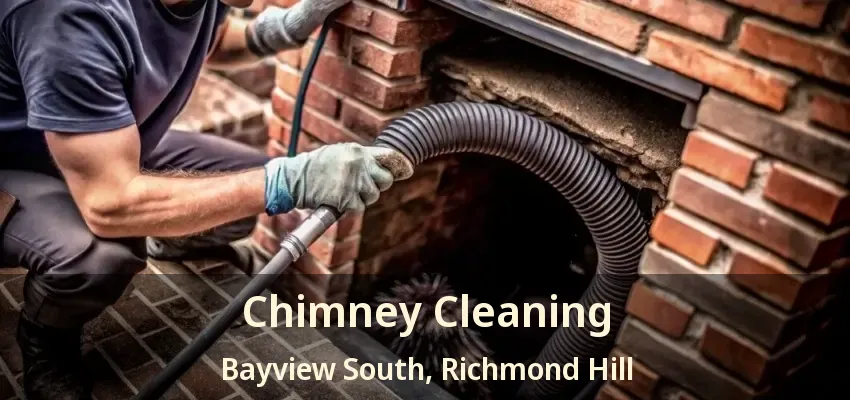 Chimney Cleaning Bayview South, Richmond Hill - ON