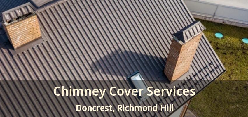 Chimney Cover Services Doncrest, Richmond Hill - ON