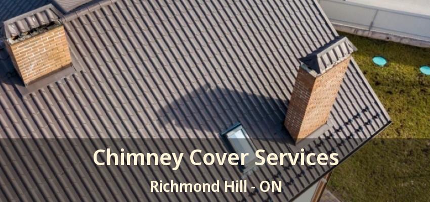 Chimney Cover Services Richmond Hill - ON