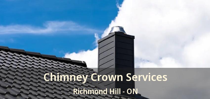 Chimney Crown Services Richmond Hill - ON