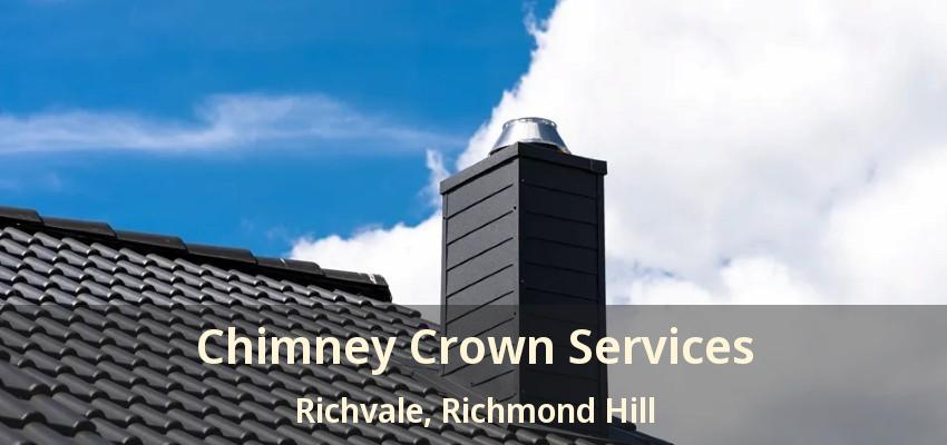 Chimney Crown Services Richvale, Richmond Hill - ON