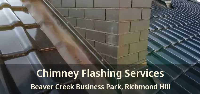 Chimney Flashing Services Beaver Creek Business Park, Richmond Hill - ON