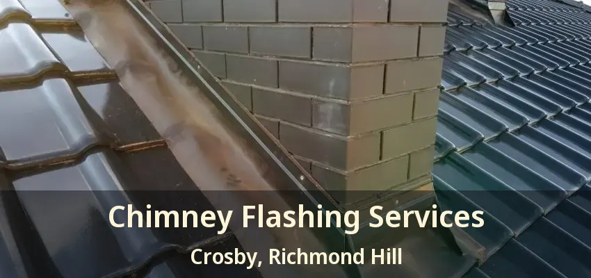 Chimney Flashing Services Crosby, Richmond Hill - ON