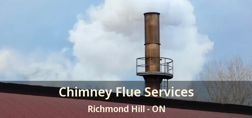 Chimney Flue Services Richmond Hill - ON