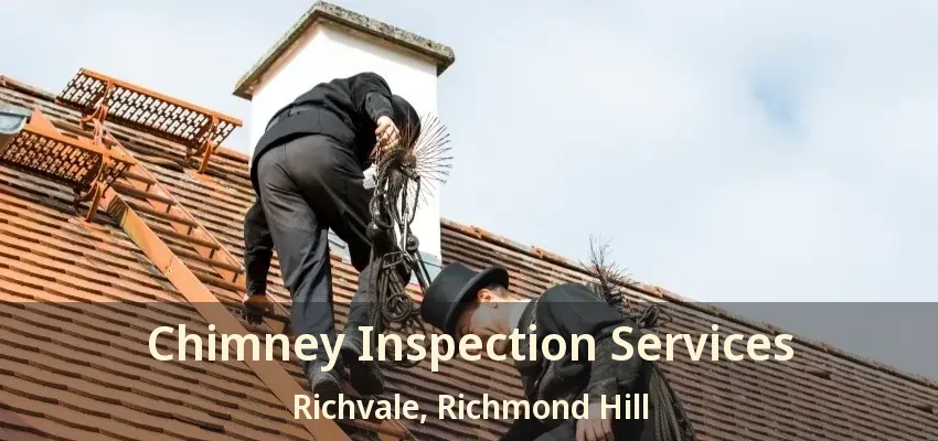 Chimney Inspection Services Richvale, Richmond Hill - ON