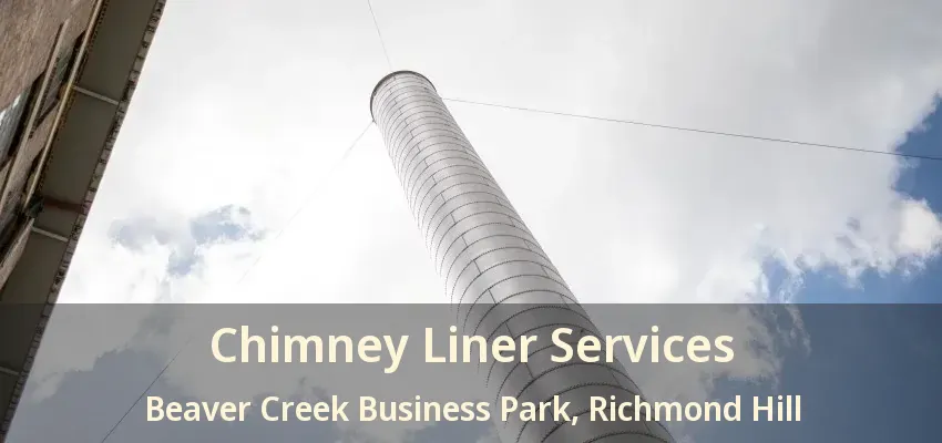 Chimney Liner Services Beaver Creek Business Park, Richmond Hill - ON