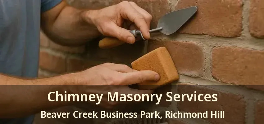 Chimney Masonry Services Beaver Creek Business Park, Richmond Hill - ON