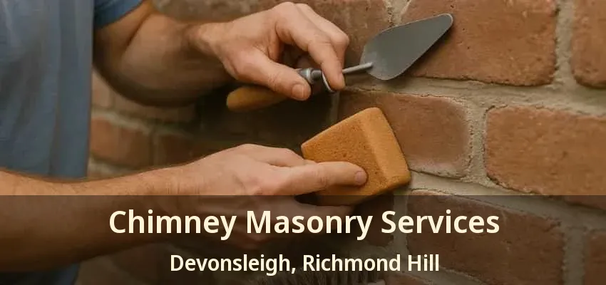 Chimney Masonry Services Devonsleigh, Richmond Hill - ON Chimney Masonry Services Devonsleigh, Richmond Hill - ON