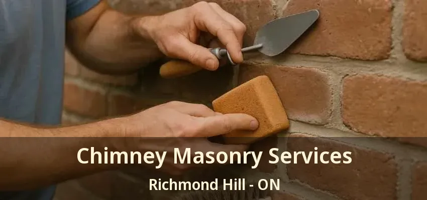 Chimney Masonry Services Richmond Hill - ON Chimney Masonry Services Richmond Hill - ON