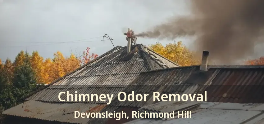 Chimney Odor Removal Devonsleigh, Richmond Hill - ON