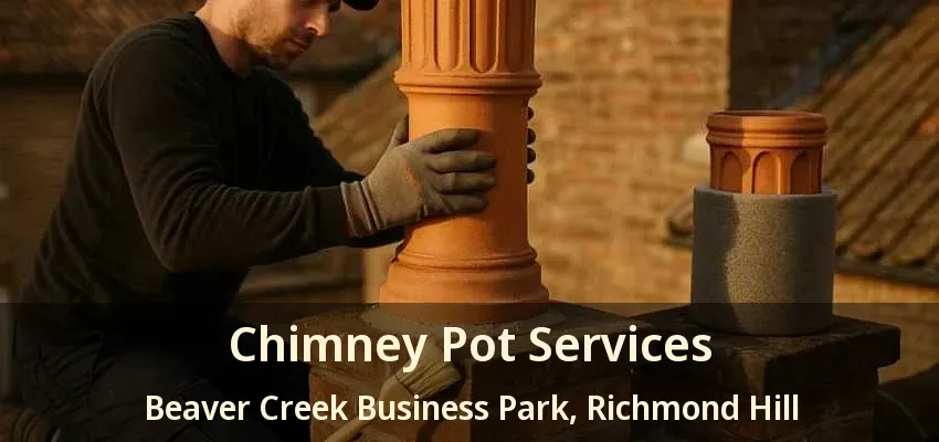 Chimney Pot Services Beaver Creek Business Park, Richmond Hill - ON