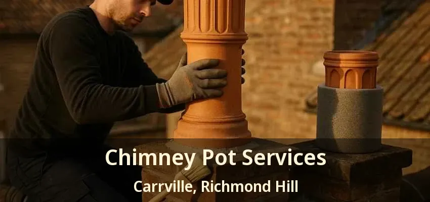 Chimney Pot Services Carrville, Richmond Hill - ON Chimney Pot Services Carrville, Richmond Hill - ON