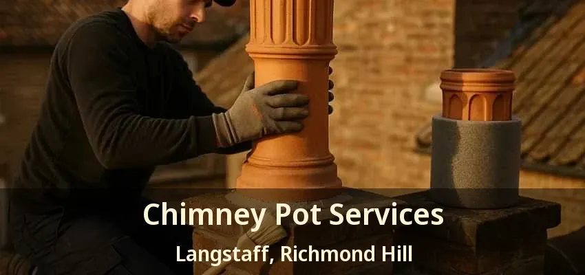 Chimney Pot Services Langstaff, Richmond Hill - ON Chimney Pot Services Langstaff, Richmond Hill - ON