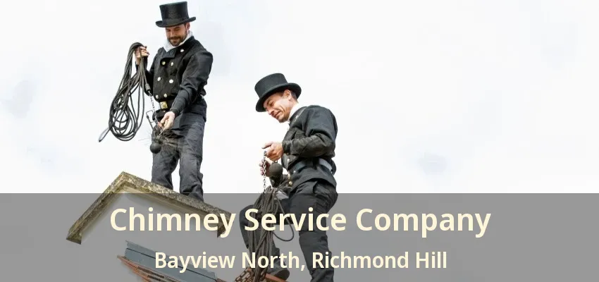 Chimney Service Company Bayview North, Richmond Hill - ON
