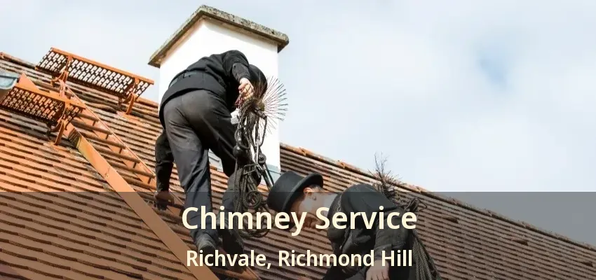 Chimney Service Richvale, Richmond Hill - ON