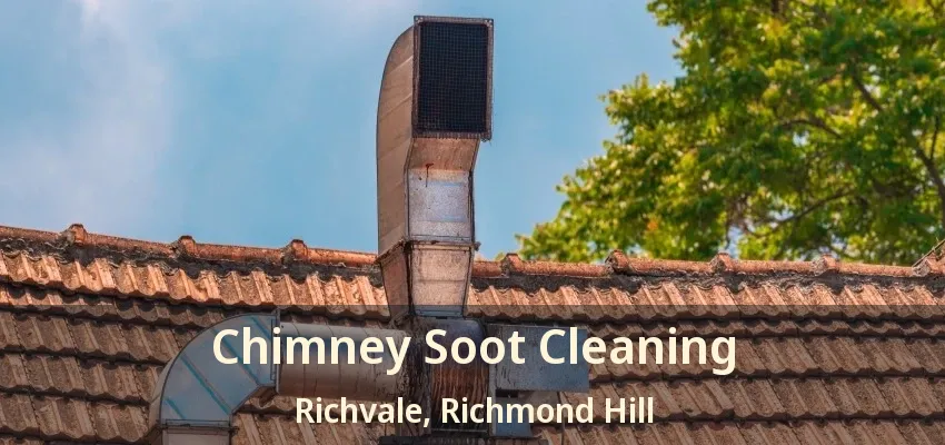 Chimney Soot Cleaning Richvale, Richmond Hill - ON