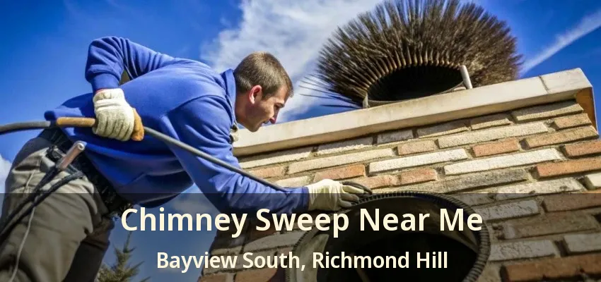 Chimney Sweep Near Me Bayview South, Richmond Hill - ON