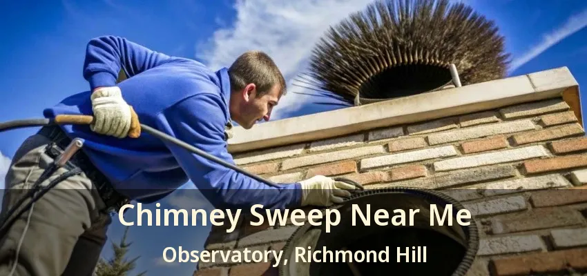 Chimney Sweep Near Me Observatory, Richmond Hill - ON