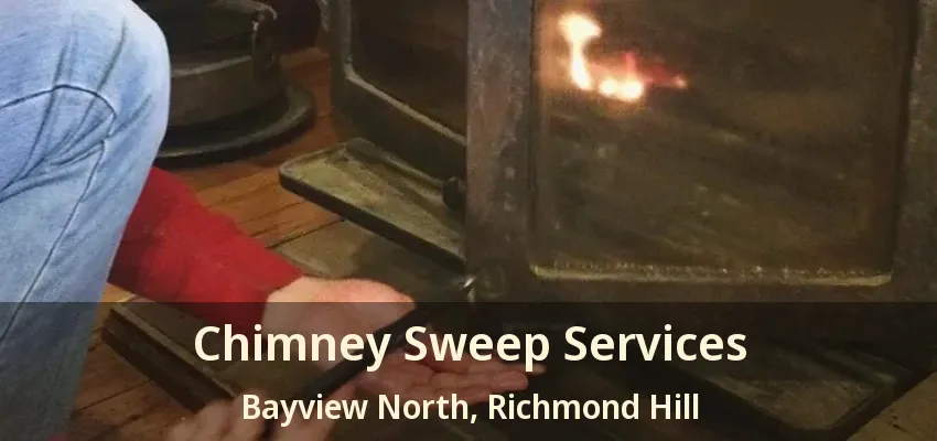 Chimney Sweep Services Bayview North, Richmond Hill - ON
