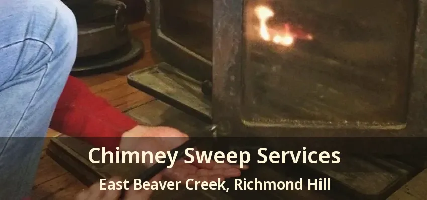 Chimney Sweep Services East Beaver Creek, Richmond Hill - ON