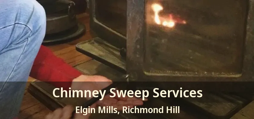 Chimney Sweep Services Elgin Mills, Richmond Hill - ON