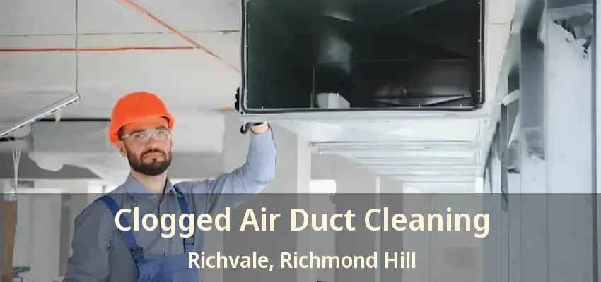 Clogged Air Duct Cleaning Richvale, Richmond Hill - ON