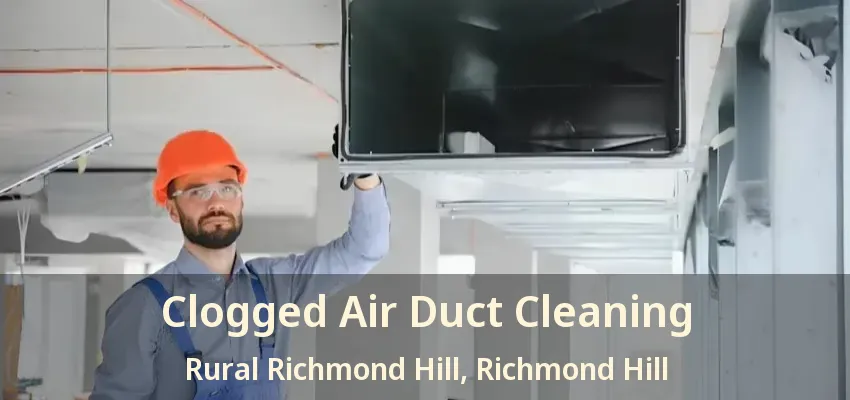 Clogged Air Duct Cleaning Rural Richmond Hill, Richmond Hill - ON