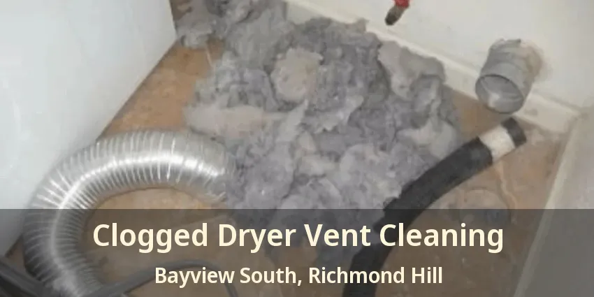 Clogged Dryer Vent Cleaning Bayview South, Richmond Hill - ON