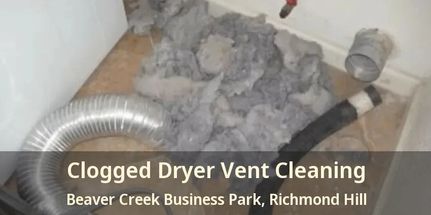Clogged Dryer Vent Cleaning Beaver Creek Business Park, Richmond Hill - ON