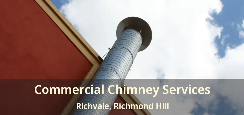 Commercial Chimney Services Richvale, Richmond Hill - ON