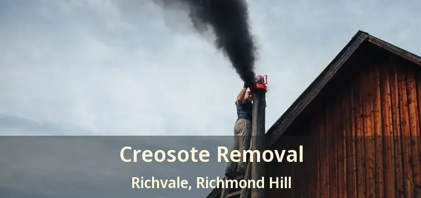 Creosote Removal Richvale, Richmond Hill - ON