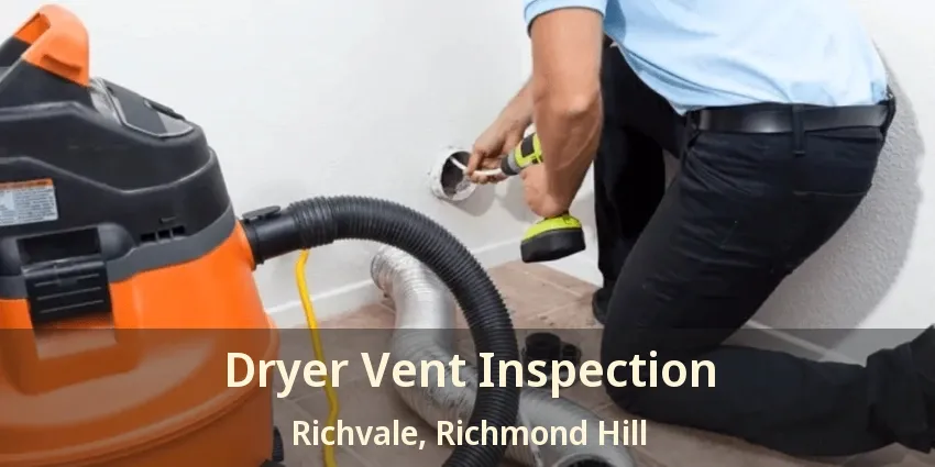 Dryer Vent Inspection Richvale, Richmond Hill - ON