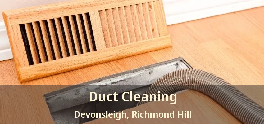 Duct Cleaning Devonsleigh, Richmond Hill - ON