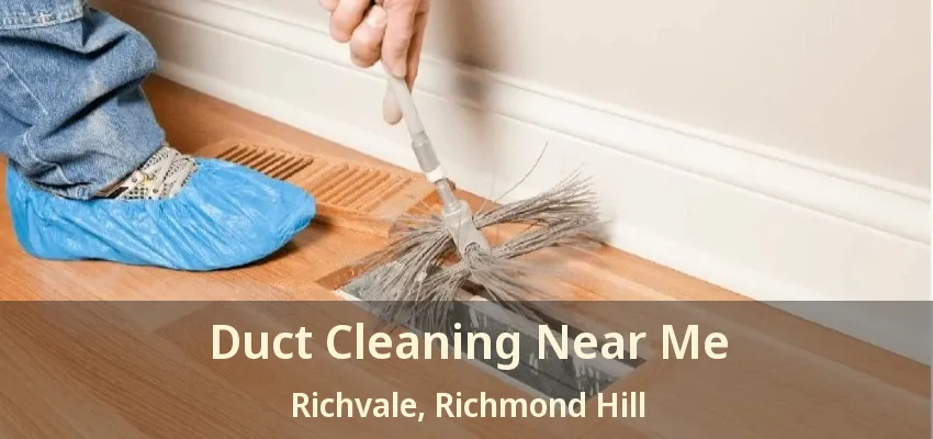 Duct Cleaning Near Me Richvale, Richmond Hill - ON