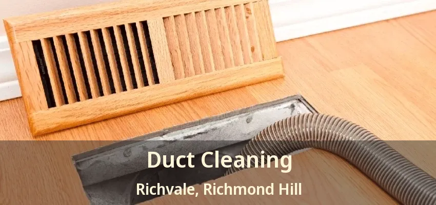Duct Cleaning Richvale, Richmond Hill - ON
