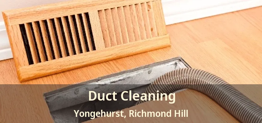 Duct Cleaning Yongehurst, Richmond Hill - ON