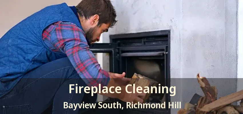 Fireplace Cleaning Bayview South, Richmond Hill - ON