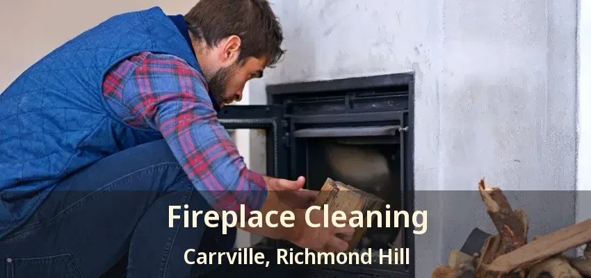 Fireplace Cleaning Carrville, Richmond Hill - ON