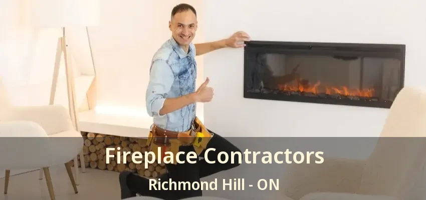 Fireplace Contractors Richmond Hill - ON