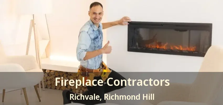Fireplace Contractors Richvale, Richmond Hill - ON