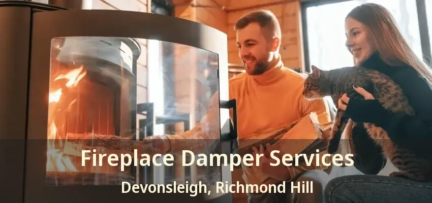 Fireplace Damper Services Devonsleigh, Richmond Hill - ON