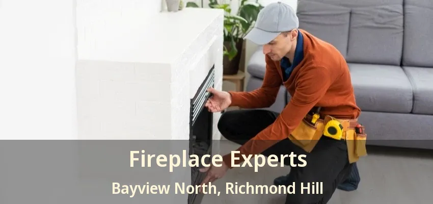 Fireplace Experts Bayview North, Richmond Hill - ON