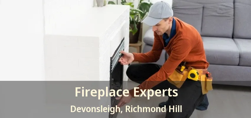 Fireplace Experts Devonsleigh, Richmond Hill - ON