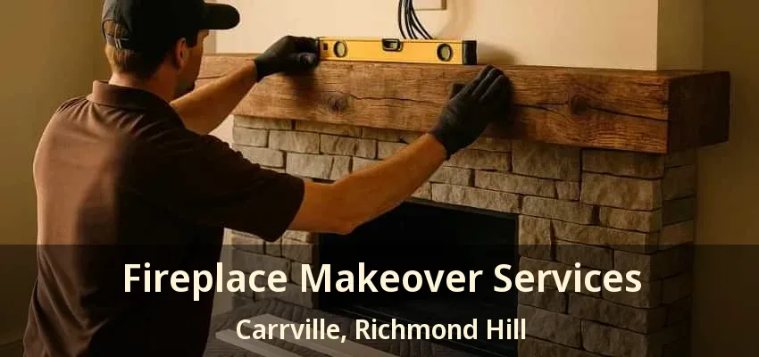 Fireplace Makeover Services Carrville, Richmond Hill - ON Fireplace Makeover Services Carrville, Richmond Hill - ON
