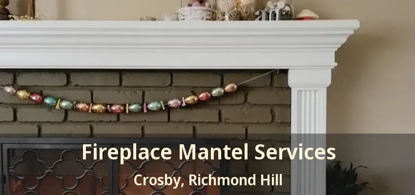 Fireplace Mantel Services Crosby, Richmond Hill - ON