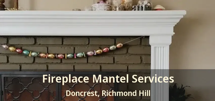 Fireplace Mantel Services Doncrest, Richmond Hill - ON